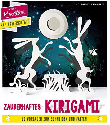 Papierschnitt: Zauberhaftes Kirigami: 20 Ideen und Vorlagen zum Schneiden und Basteln (Meine kreative Papierwerkstatt)
