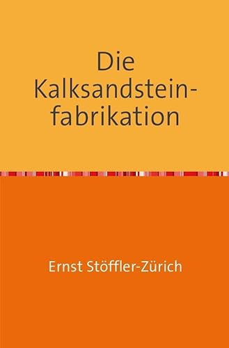 Die Kalksandsteinfabrikation: Nachdruck 2018 Taschenbuch