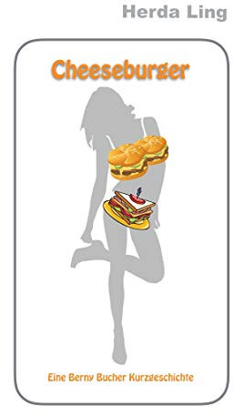 Cheeseburger: Eine Berny Bucher Kurzgeschichte