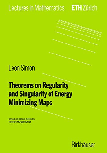 Theorems on Regularity and Singularity of Energy Minimizing Maps (Lectures in Mathematics. ETH Zürich)