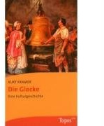 Die Glocke: Eine Kulturgeschichte (Topos plus - Taschenbücher)