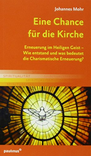 Eine Chance für die Kirche: Erneuerungen im Heiligen Geist