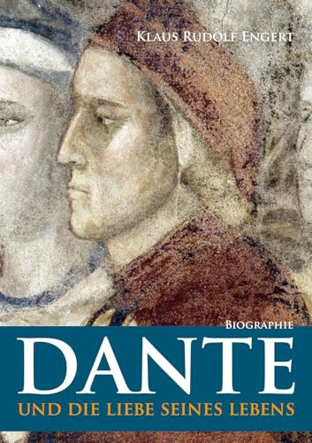 Dante: und die Liebe seines Lebens