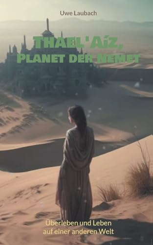 Thael'Aíz, Planet der Nemet * Gesamtband *: Überleben und Leben auf einer anderen Welt