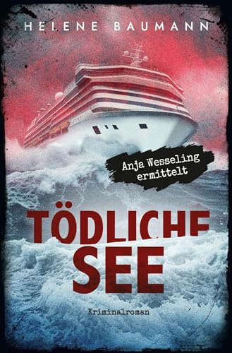 Tödliche See: Anja Wesseling ermittelt (Anja-Wesseling Serie)