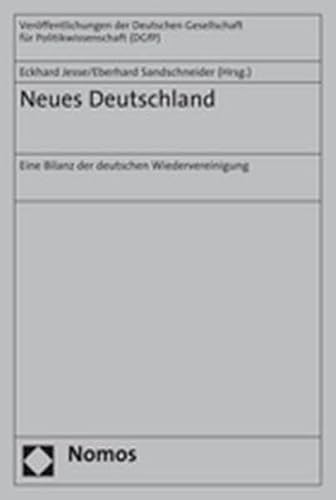 Neues Deutschland: Eine Bilanz der deutschen Wiedervereinigung (Veroffentlichungen Der Deutschen Gesellschaft Fur Politikwissenschaft, Band 24)