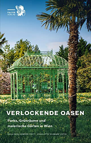 Verlockende Oasen: Parks, Grünräume und malerische Gärten in Wien
