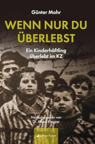 Wenn nur du überlebst: Ein Kinderhäftling überlebt im KZ