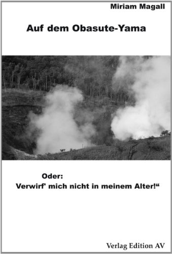 Auf dem Obasute-Yama.: Oder: Verwirf' mich nicht in meinem Alter!