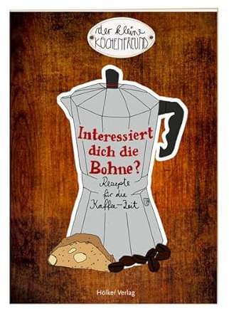 Interessiert dich die Bohne?: Rezepte für die Kaffee-Zeit (Der kleine Küchenfreund)