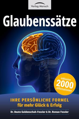 Glaubenssätze: Ihre persönliche Formel für mehr Glück & Erfolg