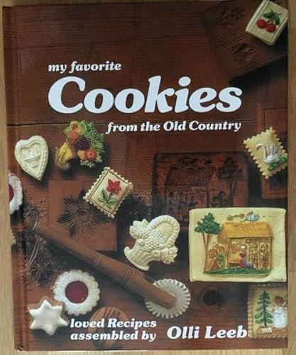 My favorite Cookies from the Old Country: loved Recipes assembled by Olli Leeb (Olli Leebs Kochbücher)