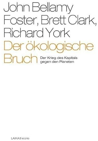 Der ökologische Bruch: Der Krieg des Kapitals gegen den Planeten (laika theorie)