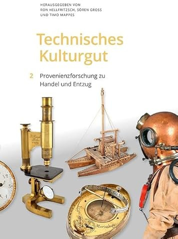 Technisches Kulturgut, Band 2: Provenienzforschung zu Handel und Entzug