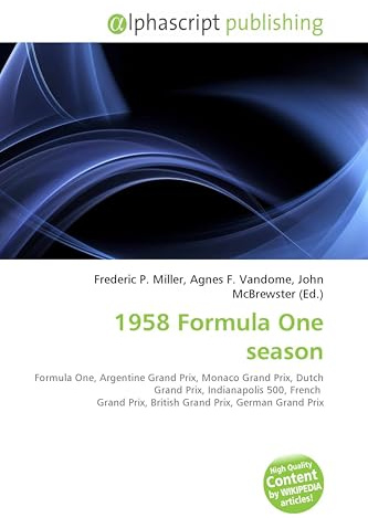 1958 Formula One season: Formula One, Argentine Grand Prix, Monaco Grand Prix, Dutch Grand Prix, Indianapolis 500, French Grand Prix, British Grand Prix, German Grand Prix