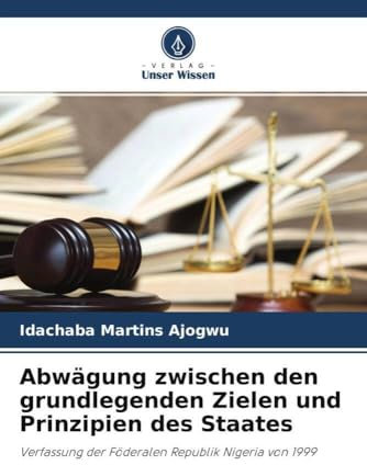 Abwägung zwischen den grundlegenden Zielen und Prinzipien des Staates: Verfassung der Föderalen Republik Nigeria von 1999