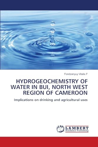 HYDROGEOCHEMISTRY OF WATER IN BUI, NORTH WEST REGION OF CAMEROON: Implications on drinking and agricultural uses