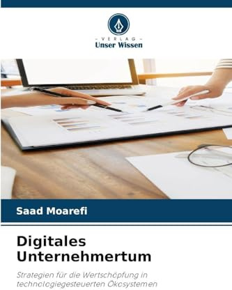 Digitales Unternehmertum: Strategien für die Wertschöpfung in technologiegesteuerten Ökosystemen