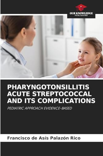 PHARYNGOTONSILLITIS ACUTE STREPTOCOCCAL AND ITS COMPLICATIONS: PEDIATRIC APPROACH EVIDENCE-BASED