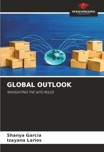 GLOBAL OUTLOOK: NAVIGATING THE WTO RULES