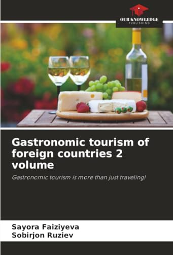 Gastronomic tourism of foreign countries 2 volume: Gastronomic tourism is more than just traveling!