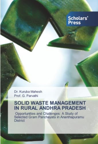 SOLID WASTE MANAGEMENT IN RURAL ANDHRA PRADESH: Opportunities and Challenges: A Study of Selected Gram Panchayats in Ananthapuramu District