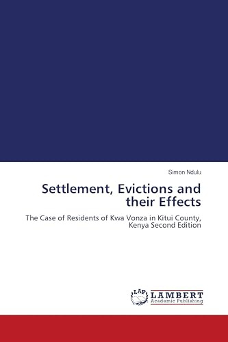 Settlement, Evictions and their Effects: The Case of Residents of Kwa Vonza in Kitui County, Kenya Second Edition