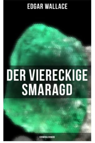 Der viereckige Smaragd: Kriminalroman