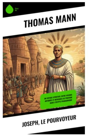 Joseph, le pourvoyeur: Songes de Pharaon, famine et réconciliation dans une Genèse réinventée