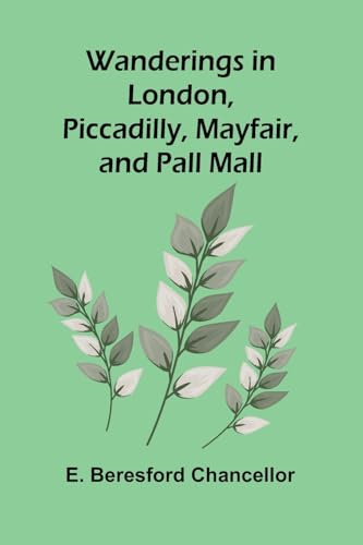 Wanderings in London, Piccadilly, Mayfair, and Pall Mall
