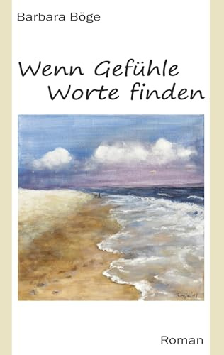 Wenn Gefühle Worte finden: Roman