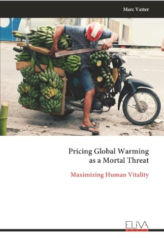 Pricing Global Warming as a Mortal Threat: Maximizing Human Vitality