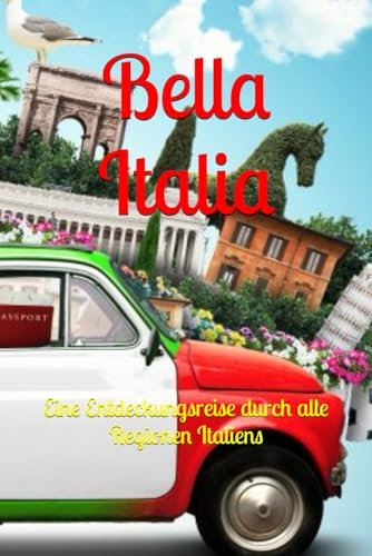 Bella Italia: Eine Entdeckungsreise durch alle Regionen Italiens