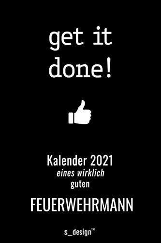 Kalender 2021 für Feuerwehrmänner / Feuerwehrmann: Wochenplaner / Tagebuch / Journal für das ganze Jahr: Platz für Notizen, Planung / Planungen / Planer, Erinnerungen und Sprüche