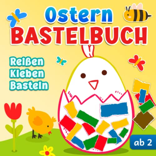 Ostern Bastelbuch: Reißen, Kleben und Basteln ab 2 Jahren