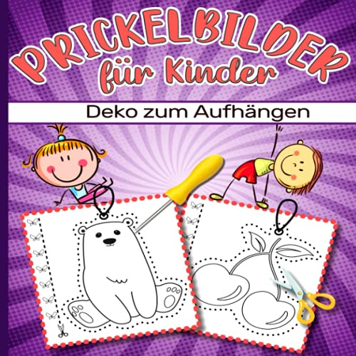Prickelbilder für Kinder: Prickelblock für Kreative Kleinkinder! Keine Langweile mehr - Entspannendes Konzentrationstraining! Malen Prickeln und Ausschneiden