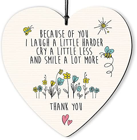 Dorothy Spring Because of You I Laugh a Little Harder Cry a Little Less and Smile a Lot More Thank You Wooden Heart Sign Inspirational Quote Plaque Gift For Friends Friendship