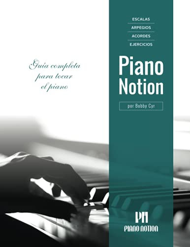 Escalas, Arpegios, Acordes, Ejercicios por Piano Notion: Guía completa para tocar el piano (Método Piano Notion / Español)