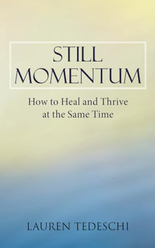 Still Momentum: How to Heal and Thrive at the Same Time