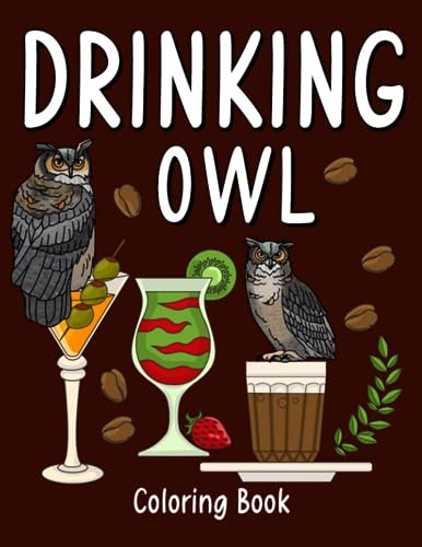 Drinking Owl: An Adult Activity Book with Many Coffee Cocktail Smoothie Frappe and Drinks Recipes, Super Cute Gift for Owl Lovers