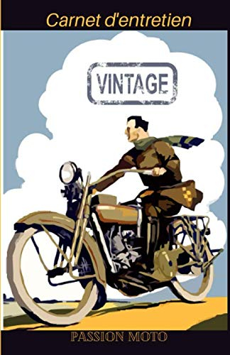 Carnet d'entretien Passion moto: carnet pour entretien moto | 100 pages | petit format 12.85 cm x 19.84 cm | thème vintage | idée cadeau tous tous motard.