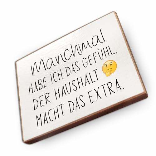 Magnet aus Buchenholz Kühlschrankmagnete mit Sprüchen (Manchmal Habe ich das Gefühl der Haushalt Macht das extra)