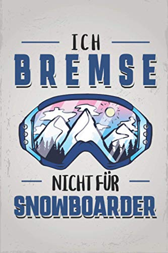 Ich bremse nicht für Snowboarder: Skifahrer URLAUBSTAGEBUCH | Format 6x9 (ca. DIN A5) | 120 Seiten Softcover | Reisetagebuch, Erlebnistagebuch für ... Geschenk für Skilehrerin die gerne Ski lernen