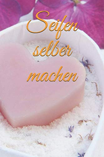 Seifen selber machen: Natürliche Seifen zuhause selbst herstellen!Kosmetik selber machen.Du möchtest zuhause eigene Produkte für die Körperpflege und ... das Richtige für dich.6x9,und 120 Seiten