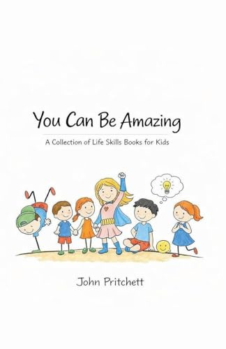 You Can Be Amazing: A Collection of Life Skills Books for Kids