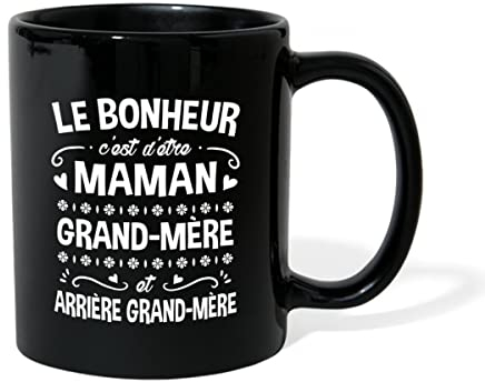 Spreadshirt Le Bonheur C'est D'Être Maman, Grand-Mére Et Arrière Grand-Mère Tasse Mug, taille unique, noir