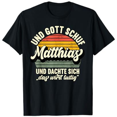 Name Matthias Spruch - Und Gott Schuf Matthias T-Shirt
