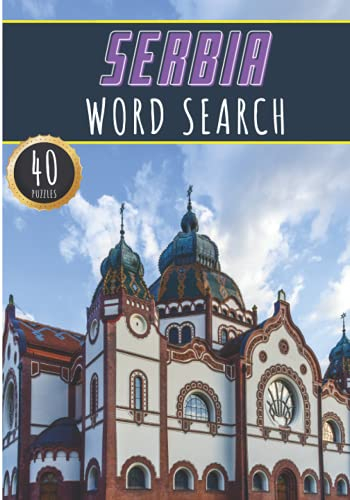 Serbia Word Search: 40 Fun Puzzles With Words Scramble for Adults, Kids and Seniors | More Than 300 Serbian Words On Serbia Cities, Famous Place and ... and Heritage, Serbians Terms and Vocabulary