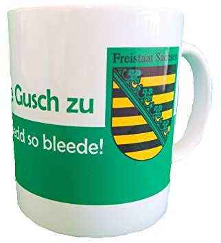 Sachsen Tasse Moch de Gusch zu un glodds nedd su bleede Porzellan Höhe 10cm