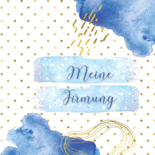 Gästebuch Firmung: Erinnerungsalbum zur Firmung für Jungen und Mädchen. Geschenk zur Firmung. Erinnerungsbuch zum Eintragen persönlicher Glückwünsche.